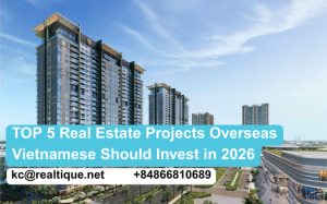 Top 5 Real Estate Projects Overseas Vietnamese Should Invest in 2026