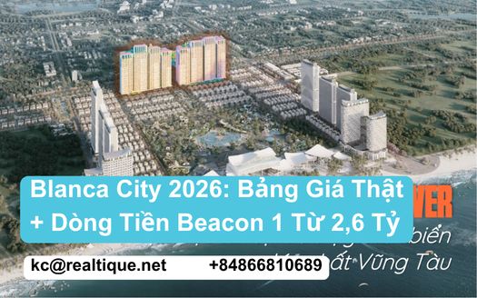 Blanca City 2026 – Bảng giá thật Beacon 1 từ 2,6 tỷ và dòng tiền thực tế