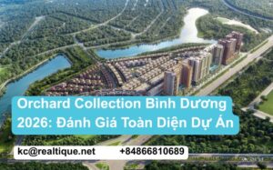 Orchard Collection Bình Dương 2026 - Đánh Giá Toàn Diện Dự Án