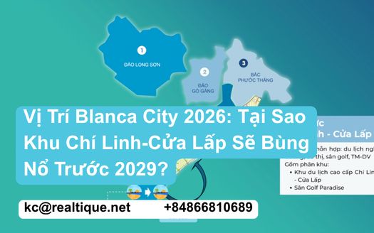 Vị trí Blanca City 2026 – Khu Chí Linh–Cửa Lấp sẽ bùng nổ trước 2029