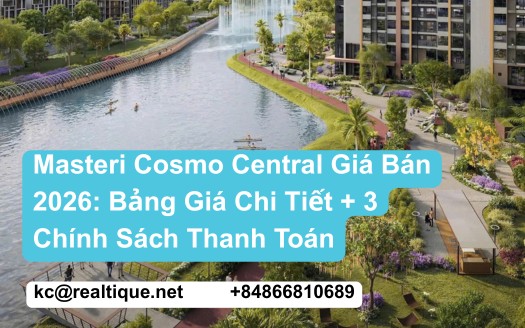 Masteri Cosmo Central giá bán 2026 bảng giá theo căn với Tiến Độ 7%, Sớm 14,5%/10,5%, Vay Vốn HTLS 0%
