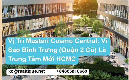 Vị trí Masteri Cosmo Central phường Bình Trưng Thủ Đức quận 2 cũ trung tâm mới HCMC bản đồ kết nối Thủ Thiêm IFC Long Thành