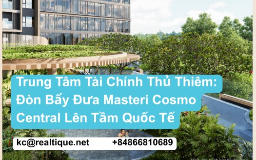 Trung Tâm Tài Chính Quốc Tế Thủ Thiêm luận điểm kích hoạt hệ sinh thái nâng giá trị Masteri Cosmo Central The Global City