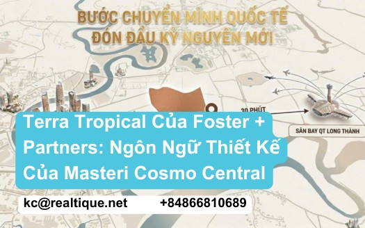 Terra Tropical thiết kế Foster + Partners cho Masteri Cosmo Central kiến trúc nhiệt đới hiện đại vật liệu bảng cảnh quan