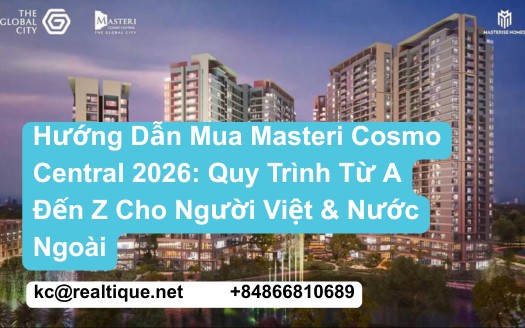 Hướng dẫn mua Masteri Cosmo Central 2026 quy trình đầy đủ người Việt người nước ngoài 3 chính sách thanh toán pháp lý bàn giao Q3/2028