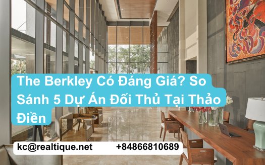 Featured: The Berkley So Sánh 5 Dự Án Đối Thủ Thảo Điền | The Berkley Comparison vs 5 Competitors