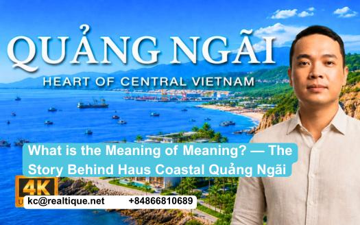 What is the meaning of meaning — the story behind Haus Coastal Quang Ngai | Ý nghĩa của ý nghĩa là gì — câu chuyện sau Haus Coastal Quảng Ngãi