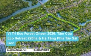 Vị trí Eco Forest Onsen Eco Retreat 220ha hạ tầng phía Tây Sài Gòn 2026 | Eco Forest Onsen location Eco Retreat 220ha Western Saigon infrastructure 2026