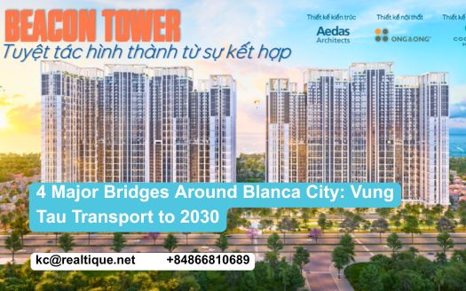 4 major bridges around Blanca City — Vung Tau transport 2030 | 4 cầu lớn quanh Blanca City