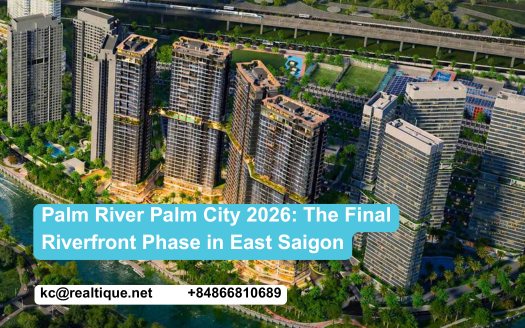 Palm River Palm City 2026 — final riverfront phase East Saigon | Palm River Palm City 2026 — phân khu cuối ven sông khu Đông TP.HCM