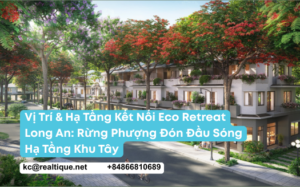 Vị trí & hạ tầng kết nối Eco Retreat Long An - Rừng Phượng | Eco Retreat Long An location & connectivity