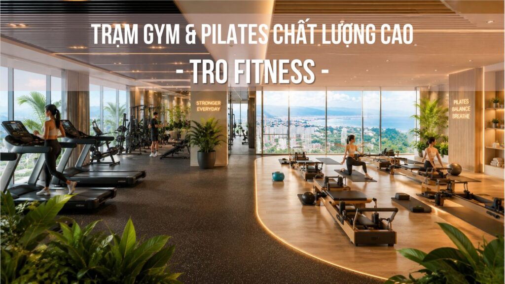 Tro Fitness phòng gym & pilates Beachtro Tower | Tro Fitness gym and pilates Beachtro Tower