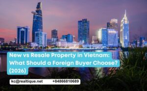 New vs resale property in Vietnam for foreign buyers 2026