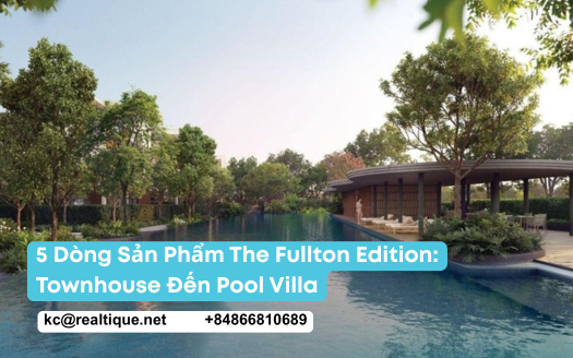 5 dòng sản phẩm The Fullton Edition: 342 căn
