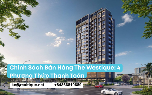 Chính sách bán hàng The Westique Residences: 4 phương thức thanh toán