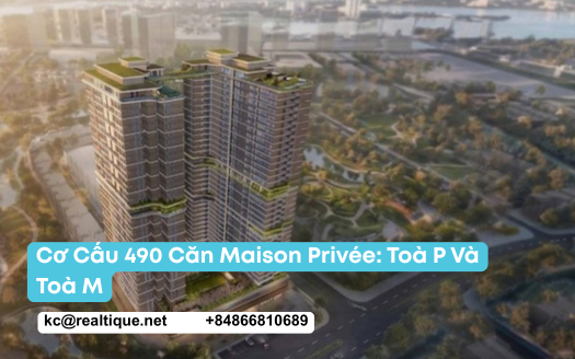 Cơ cấu 490 căn Maison Privée: toà P và toà M