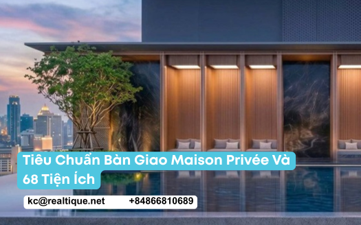 Tiêu chuẩn bàn giao Maison Privée và 68 tiện ích