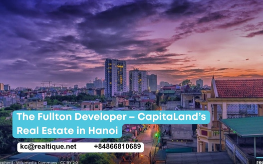 The Fullton Developer – CapitaLand’s Real Estate in Hanoi