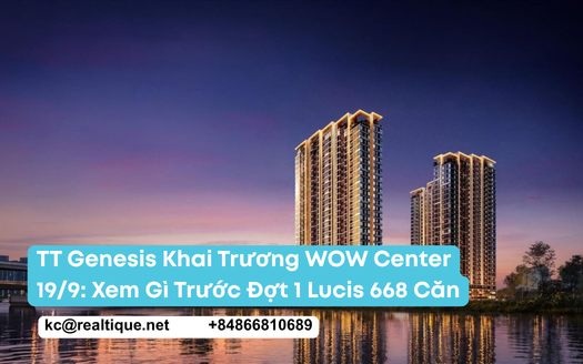 TT Genesis khai trương WOW Center 19/9/2026 — trung tâm bán hàng The Museum of Knowledge tại dự án, trước đợt 1 tháp Lucis 668 căn | TT Genesis WOW Center sales gallery opening 19 September 2026
