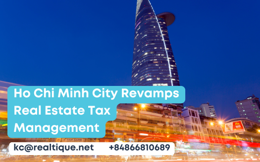 Ho Chi Minh City Revamps Real Estate Tax Management
